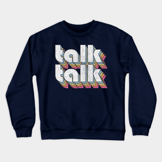 Talk Talk / 80s Music Fan Design Crewneck Sweatshirt by DankFutura